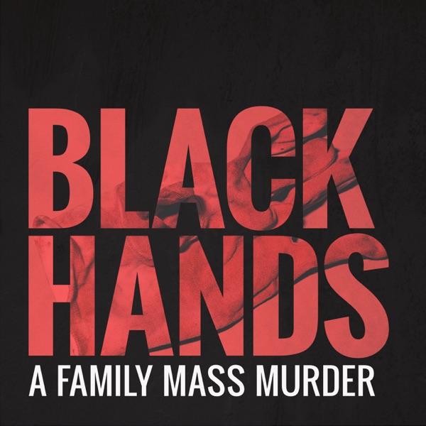 BLACK HANDS - A family mass murder